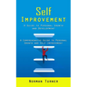 Self Improvement: A Guide to Personal Growth and Development (A Comprehensive Guide to Personal Growth and Self-improvement)