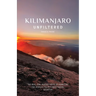 Kilimanjaro Unfiltered: The Real, Raw, Rugged Truth of Summiting the World's Tallest Freestanding Mountain