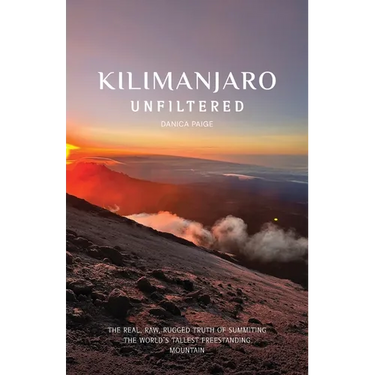 Kilimanjaro Unfiltered: The Real, Raw, Rugged Truth of Summiting the World's Tallest Freestanding Mountain