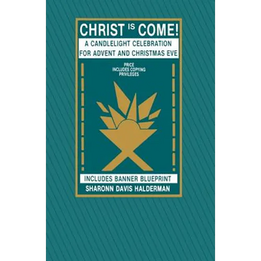 Christ Is Come!: A Candlelight Celebration For Advent And Christmas Eve