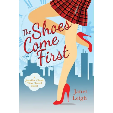 The Shoes Come First: A Jennifer Cloud Time Travel Novel