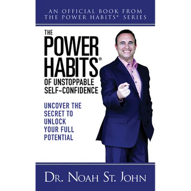 The Power Habits(r) of Unstoppable Self-Confidence: Uncover the Secret to Unlock Your Full Potential