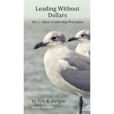 Leading Without Dollars: Vol. I - Basic Leadership Principles