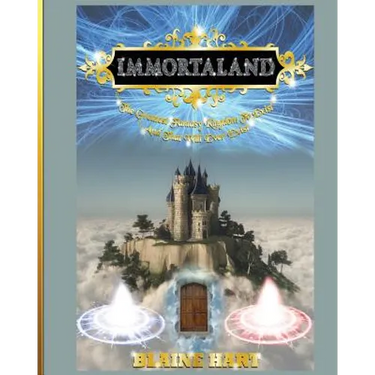 Immortaland: The Greatest Fantasy Kingdom To Exist And That Will Ever Exist