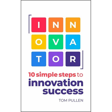 Innovator: 10 Simple Steps to Innovate with Speed, Scale and Confidence