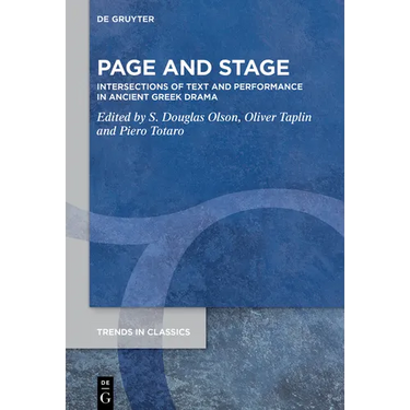 Page and Stage: Intersections of Text and Performance in Ancient Greek Drama