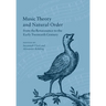 Music Theory and Natural Order from the Renaissance to the Early Twentieth Century