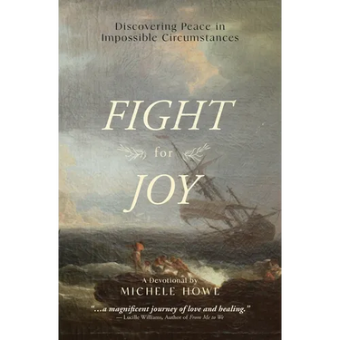 Fight for Joy: Discovering Peace in Impossible Circumstances