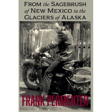 From the Sagebrush of New Mexico to the Glaciers of Alaska