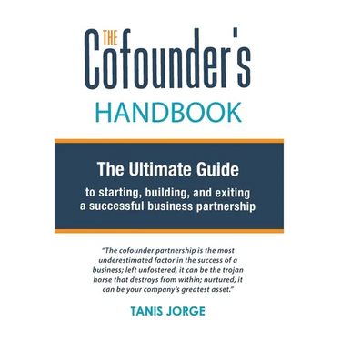 The Cofounder's Handbook: The Ultimate Guide to Starting, Building, and Exiting a Successful Business Partnership