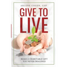 Give to Live: Make A Charitable Gift You Never Imagined