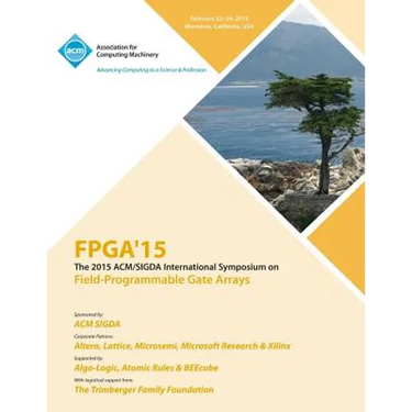 FPGA 15 23rd ACM/SIGADA International Symposium on Field Programmable Gate Arrays