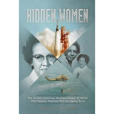 Hidden Women: The African-American Mathematicians of NASA Who Helped America Win the Space Race