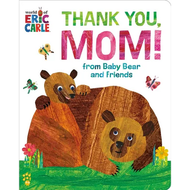 Thank You, Mom! from Baby Bear and Friends (World of Eric Carle)