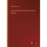 Introductory Mental Arithmetic for Pupil Teachers