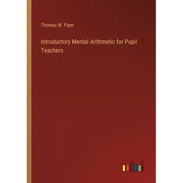 Introductory Mental Arithmetic for Pupil Teachers