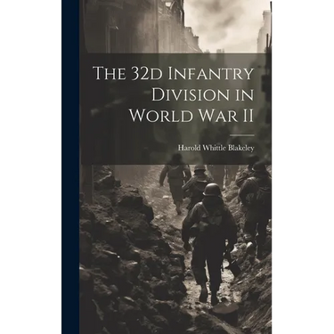 The 32d Infantry Division in World War II