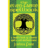 The Elven-Faerie Spellbook: A Druid's Book of Charms, Spells and Enchantment