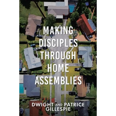 Making Disciples Through Home Assemblies