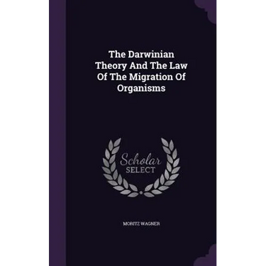 The Darwinian Theory And The Law Of The Migration Of Organisms