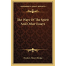 The Ways Of The Spirit And Other Essays