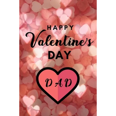 Happy valentine's Day DAD: A perfect valentine gift for your DAD