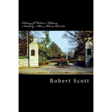 History of Western Military Academy, Alton, Illinois 1879-1971