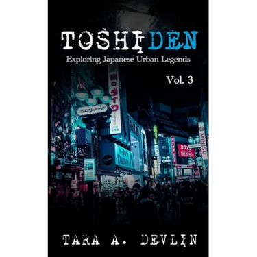 Toshiden: Exploring Japanese Urban Legends: Volume Three
