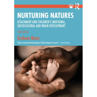 Nurturing Natures: Attachment and Children's Emotional, Sociocultural and Brain Development