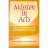 Mission in Acts: Ancient Narratives in Contemporary Context