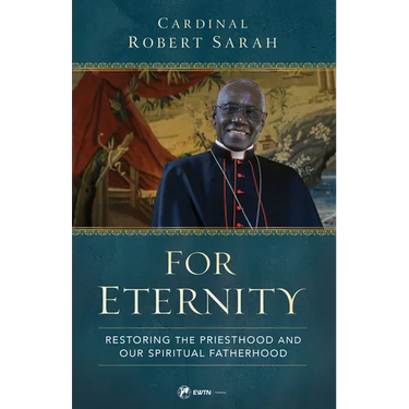 For Eternity: Restoring the Priesthood and Our Spiritual Fatherhood