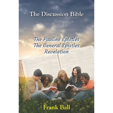 The Discussion Bible - The Pauline Epistles, The General Epistles, Revelation