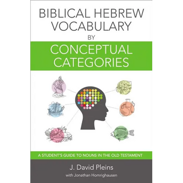 The Biblical Hebrew Vocabulary by Conceptual Categories: A Student's Guide to Nouns in the Old Testament