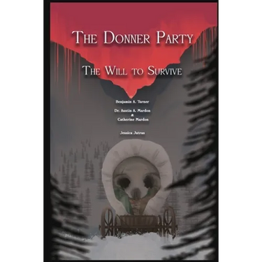 The Donner Party: The Will to Survive