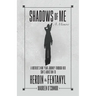 Shadows Of Me: A Mother's Nine Year Journey Through Her Son's Addiction to Heroin & Fentanyl