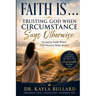 Faith Is . . .: TRUSTING GOD WHEN CIRCUMSTANCE SAYS OTHERWISE: Living When Life Doesn't Make Sense!