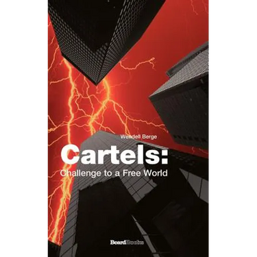 Cartels: Challenge to a Free World