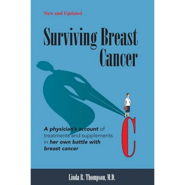 Surviving Breast Cancer: A physician's account of treatments and supplements in her own battle with breast cancer