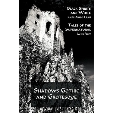 Shadows Gothic and Grotesque (Black Spirits and White; Tales of the Supernatural)