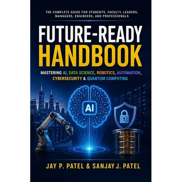 Future-Ready Handbook: Mastering AI, Data Science, Robotics, Automation, Cybersecurity & Quantum Computing