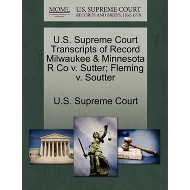 U.S. Supreme Court Transcripts of Record Milwaukee & Minnesota R Co V. Sutter; Fleming V. Soutter