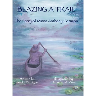 Blazing a Trail: The Story of Minna Anthony Common