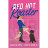 Red Hot Roaster: A Small Town Romance Perfect for Lovers of Growly Guys and Smouchy Pups