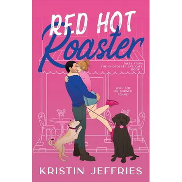 Red Hot Roaster: A Small Town Romance Perfect for Lovers of Growly Guys and Smouchy Pups
