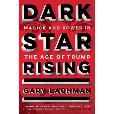 Dark Star Rising: Magick and Power in the Age of Trump