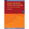 Nuclear and Particle Physics with Cosmology, Volume 2: Particle physics and cosmology