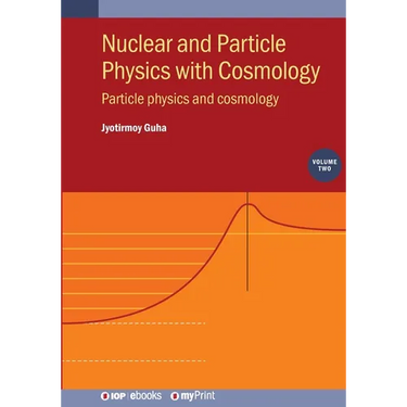 Nuclear and Particle Physics with Cosmology, Volume 2: Particle physics and cosmology