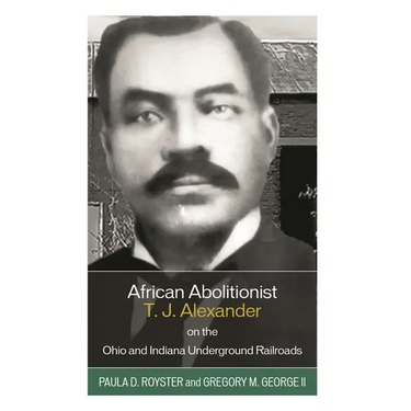 African Abolitionist T. J. Alexander on the Ohio and Indiana Underground Railroads