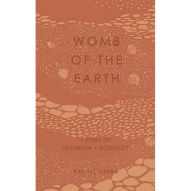 womb of the earth: poems of feminism + ecology