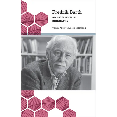Fredrik Barth: An Intellectual Biography